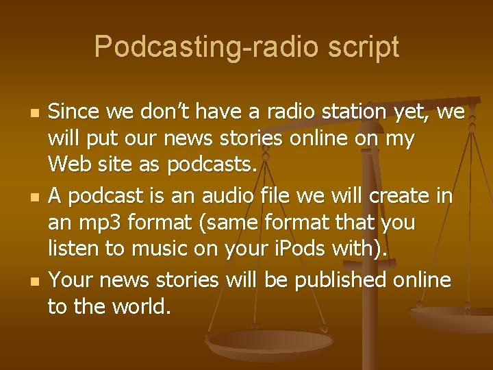 Podcasting-radio script n n n Since we don’t have a radio station yet, we