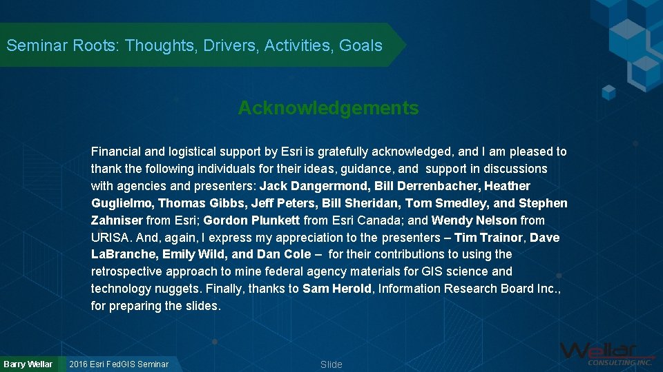 Seminar Roots: Thoughts, Drivers, Activities, Goals Acknowledgements Financial and logistical support by Esri is
