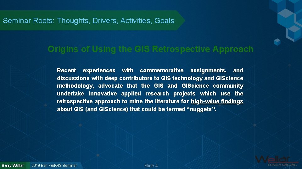 Seminar Roots: Thoughts, Drivers, Activities, Goals Origins of Using the GIS Retrospective Approach Recent