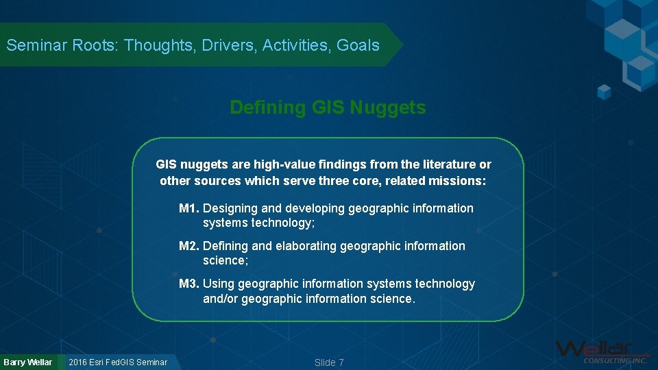 Seminar Roots: Thoughts, Drivers, Activities, Goals Defining GIS Nuggets GIS nuggets are high-value findings