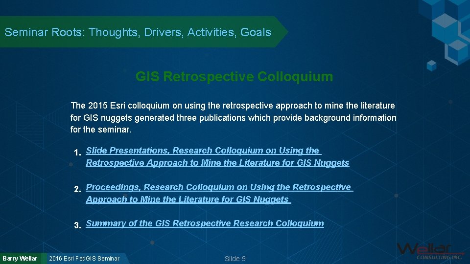 Seminar Roots: Thoughts, Drivers, Activities, Goals GIS Retrospective Colloquium The 2015 Esri colloquium on