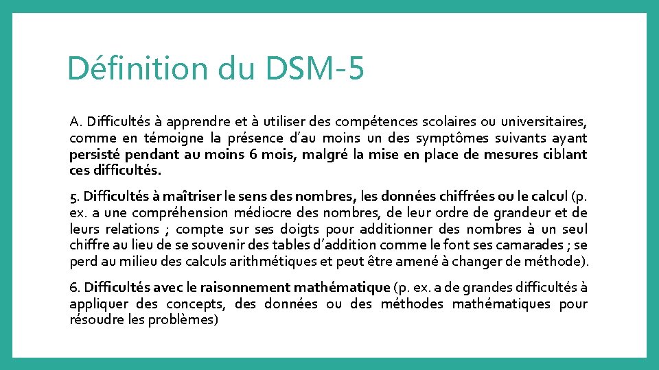 Définition du DSM-5 A. Difficultés à apprendre et à utiliser des compétences scolaires ou
