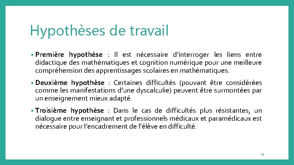 Hypothèses de travail • Première hypothèse : Il est nécessaire d’interroger les liens entre