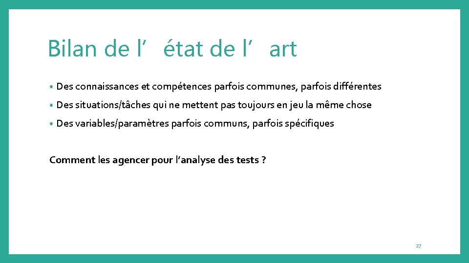 Bilan de l’état de l’art • Des connaissances et compétences parfois communes, parfois différentes