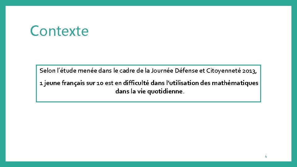 Contexte Selon l’étude menée dans le cadre de la Journée Défense et Citoyenneté 2013,