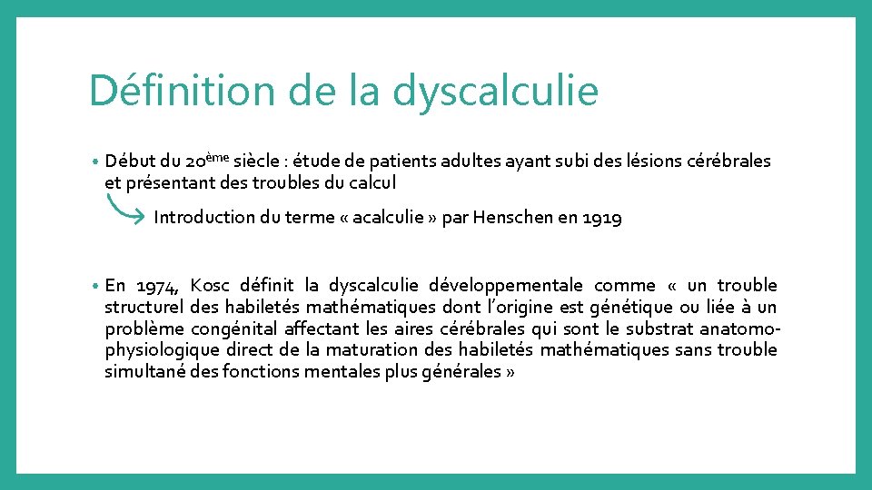 Définition de la dyscalculie • Début du 20ème siècle : étude de patients adultes