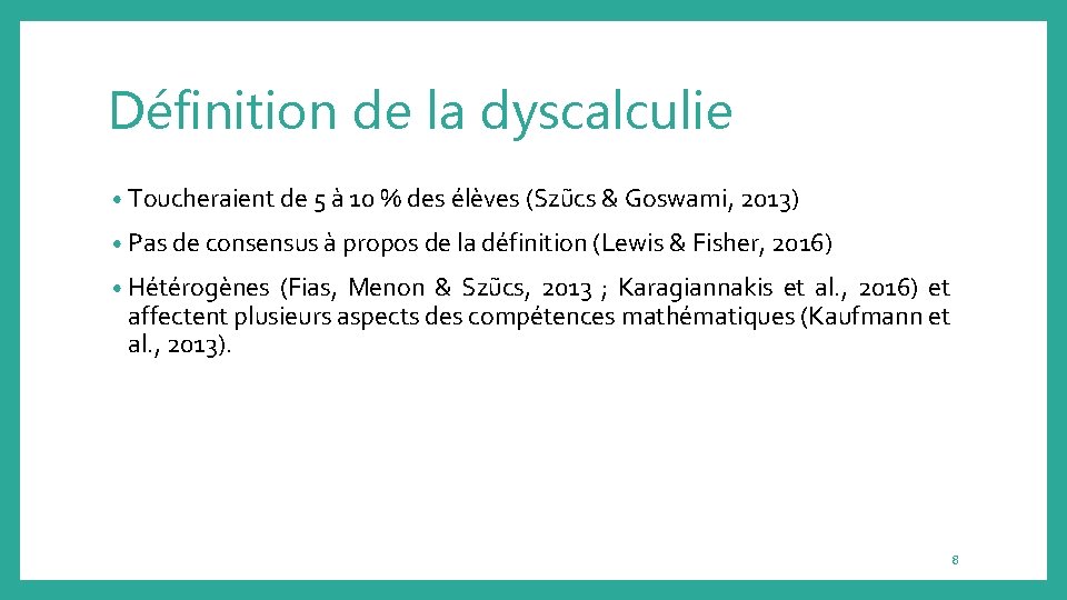 Définition de la dyscalculie • Toucheraient de 5 à 10 % des élèves (Szũcs