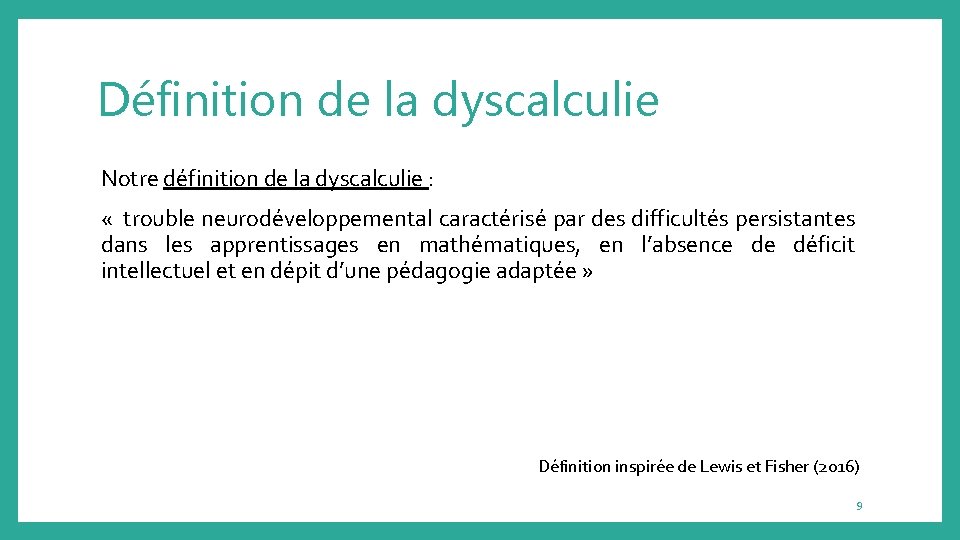 Définition de la dyscalculie Notre définition de la dyscalculie : « trouble neurodéveloppemental caractérisé