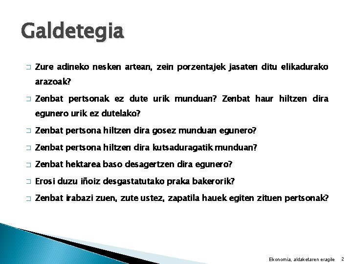 Galdetegia � Zure adineko nesken artean, zein porzentajek jasaten ditu elikadurako arazoak? � Zenbat