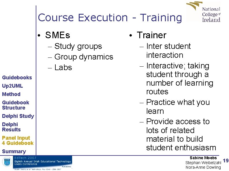 Course Execution - Training • SMEs – Study groups – Group dynamics – Labs Course Execution - Training • SMEs – Study groups – Group dynamics – Labs