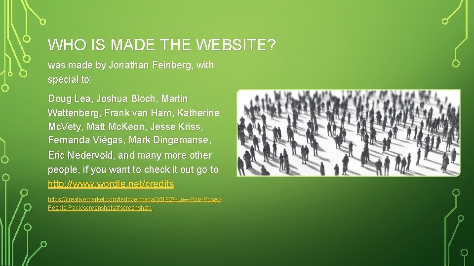 WHO IS MADE THE WEBSITE? was made by Jonathan Feinberg, with special to: Doug