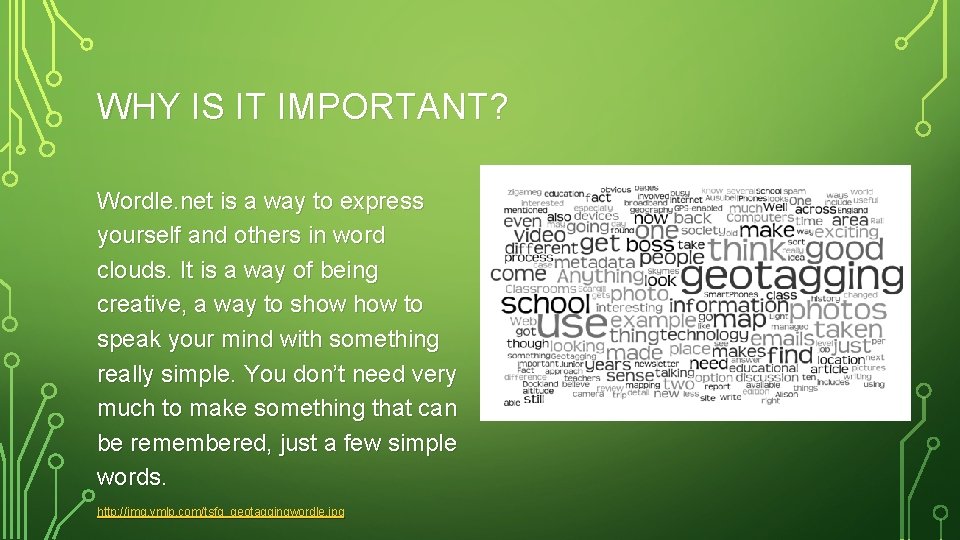 WHY IS IT IMPORTANT? Wordle. net is a way to express yourself and others