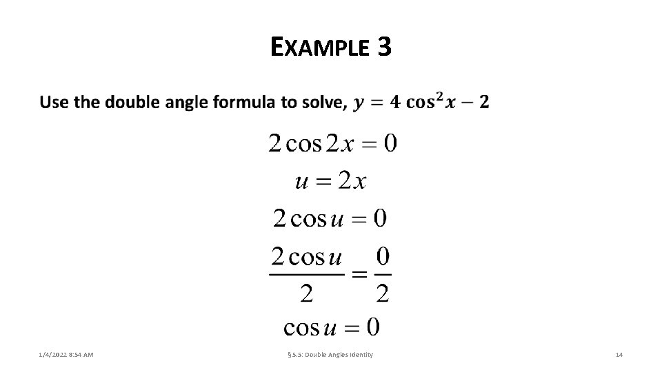 EXAMPLE 3 1/4/2022 8: 54 AM § 5. 5: Double Angles Identity 14 