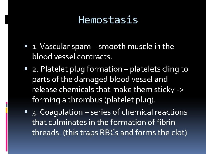 Hemostasis 1. Vascular spam – smooth muscle in the blood vessel contracts. 2. Platelet