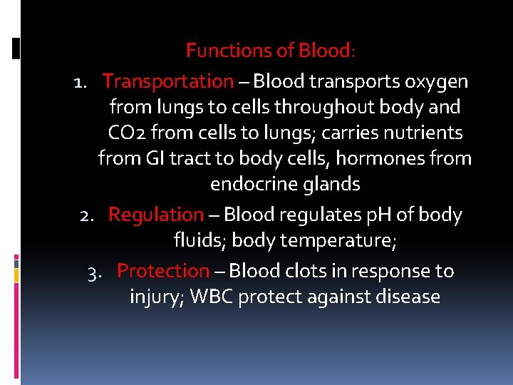 Functions of Blood: 1. Transportation – Blood transports oxygen from lungs to cells throughout