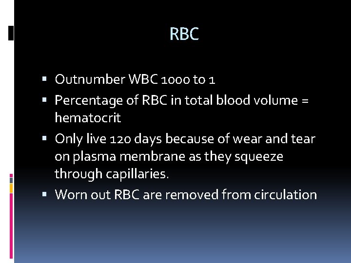 RBC Outnumber WBC 1000 to 1 Percentage of RBC in total blood volume =