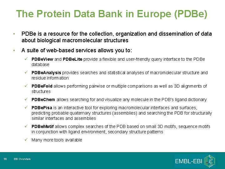 The Protein Data Bank in Europe (PDBe) • PDBe is a resource for the