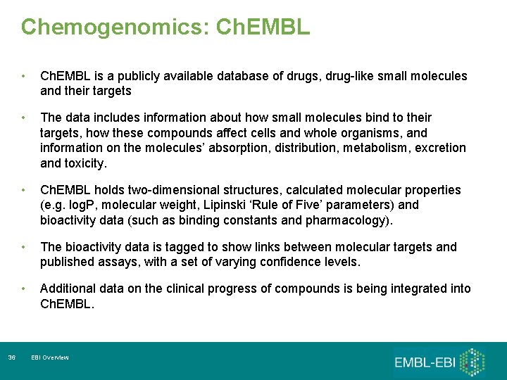 Chemogenomics: Ch. EMBL 36 • Ch. EMBL is a publicly available database of drugs,