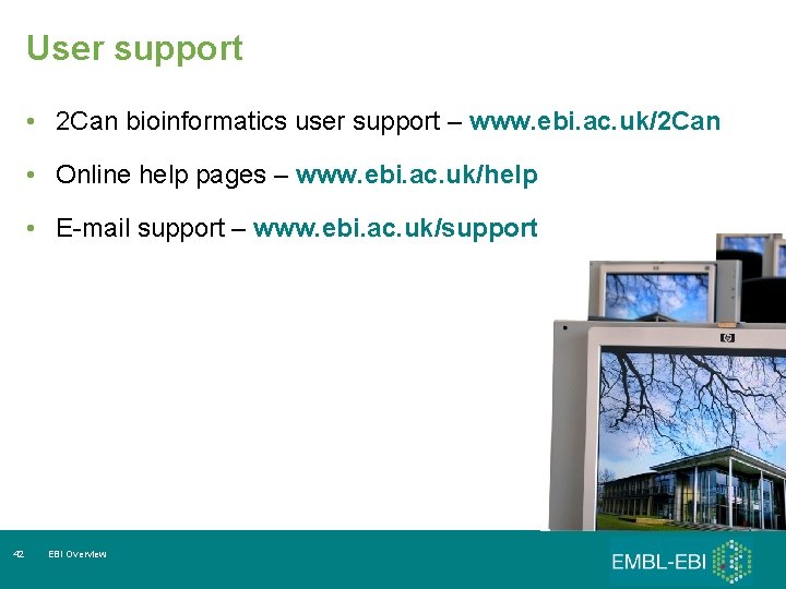 User support • 2 Can bioinformatics user support – www. ebi. ac. uk/2 Can