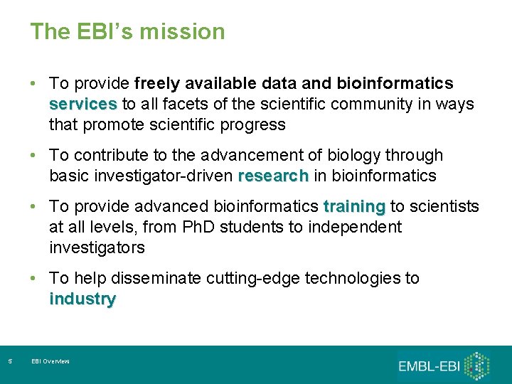 The EBI’s mission • To provide freely available data and bioinformatics services to all