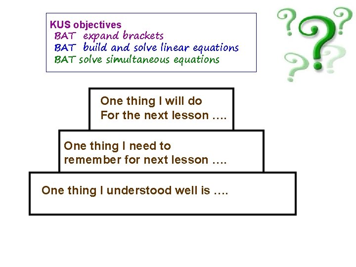 KUS objectives BAT expand brackets BAT build and solve linear equations BAT solve simultaneous