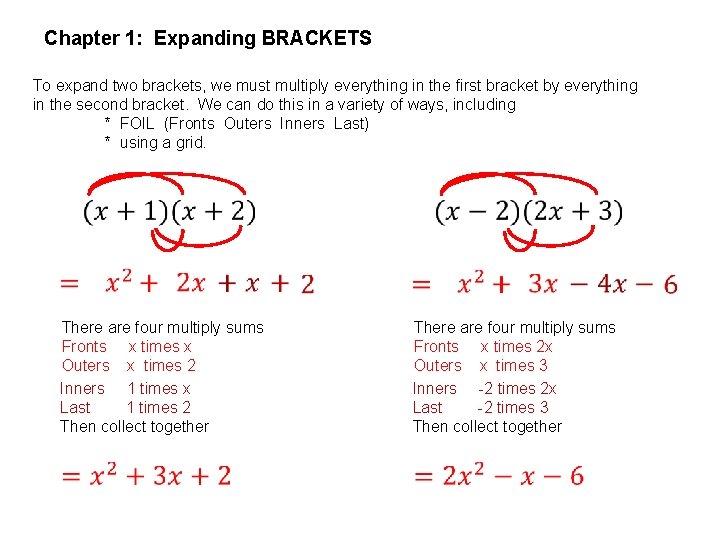 Chapter 1: Expanding BRACKETS To expand two brackets, we must multiply everything in the