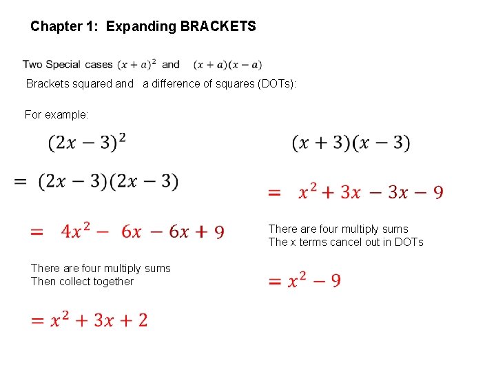 Chapter 1: Expanding BRACKETS Brackets squared and a difference of squares (DOTs): For example: