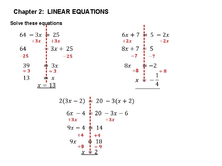Chapter 2: LINEAR EQUATIONS Solve these equations 