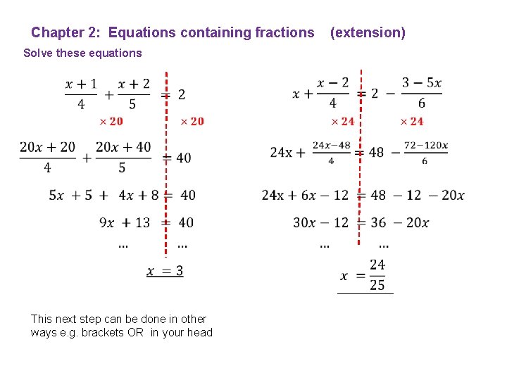 Chapter 2: Equations containing fractions Solve these equations This next step can be done