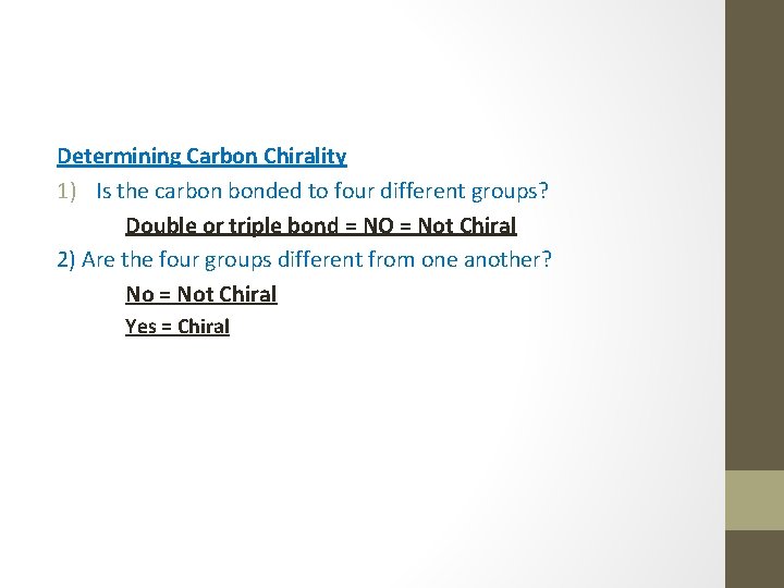 Determining Carbon Chirality 1) Is the carbon bonded to four different groups? Double or