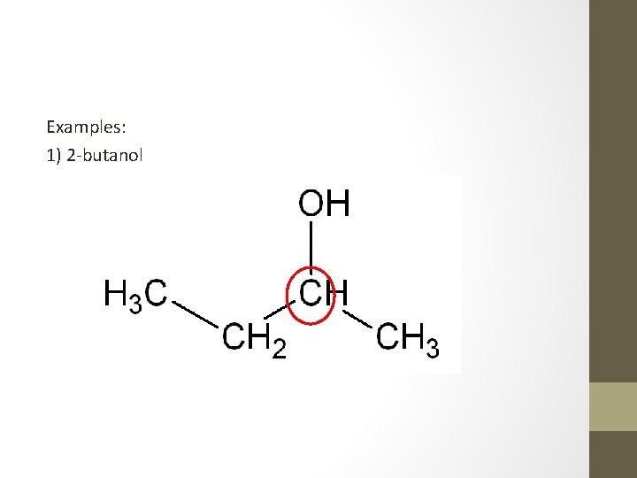 Examples: 1) 2 -butanol 