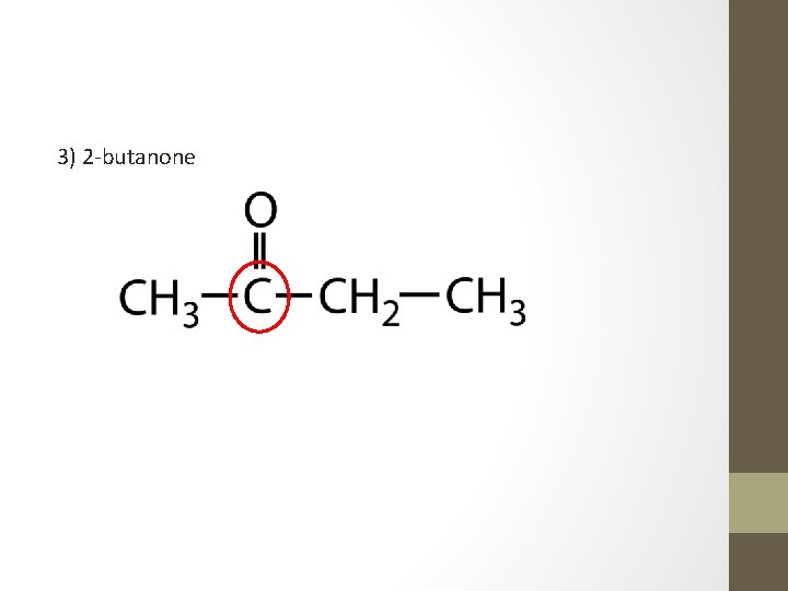 3) 2 -butanone 