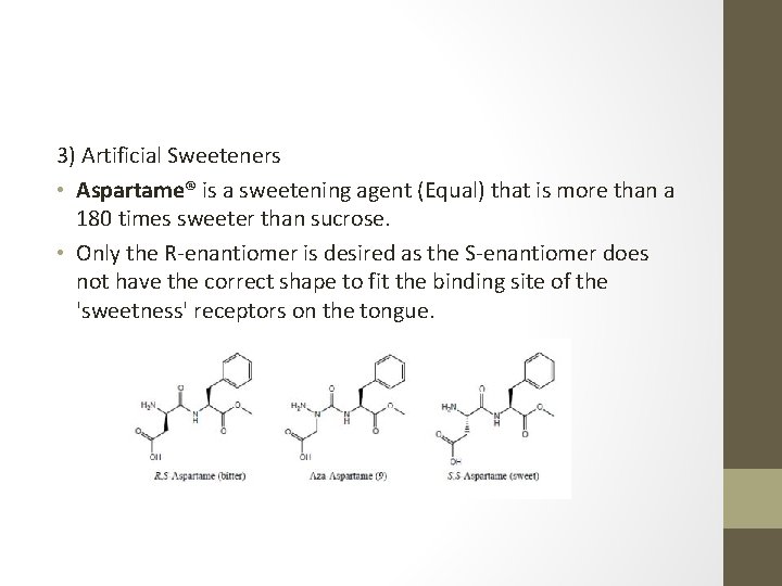 3) Artificial Sweeteners • Aspartame® is a sweetening agent (Equal) that is more than