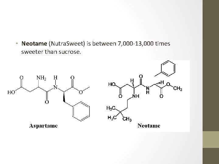  • Neotame (Nutra. Sweet) is between 7, 000 -13, 000 times sweeter than