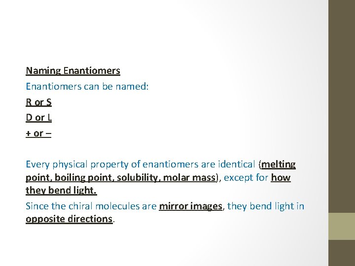 Naming Enantiomers can be named: R or S D or L + or –