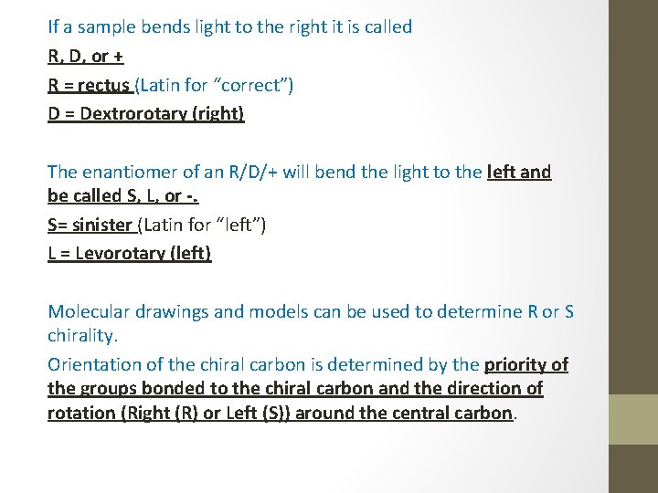 If a sample bends light to the right it is called R, D, or