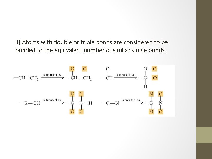 3) Atoms with double or triple bonds are considered to be bonded to the