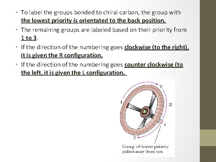  • To label the groups bonded to chiral carbon, the group with the