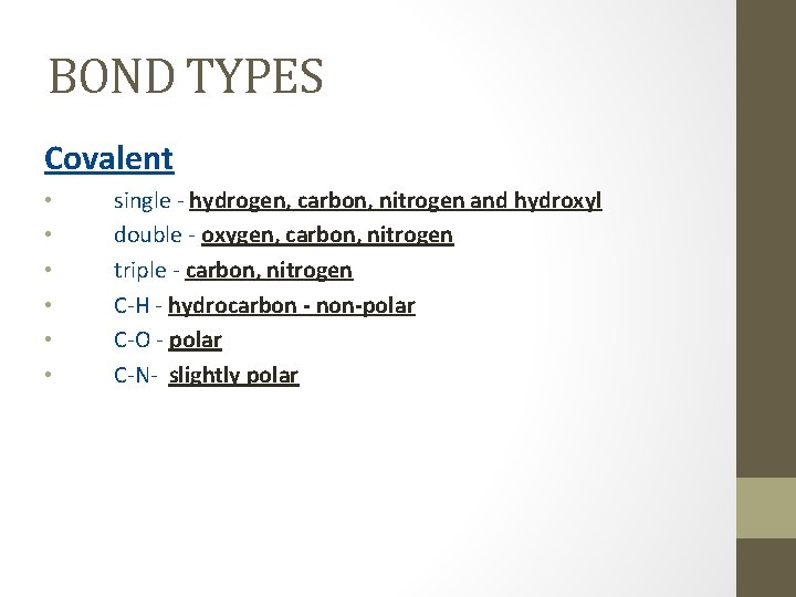 BOND TYPES Covalent • • • single - hydrogen, carbon, nitrogen and hydroxyl double