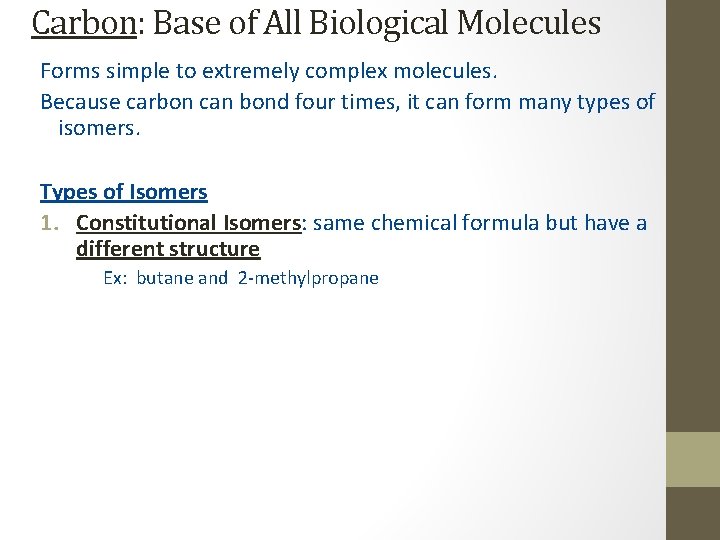 Carbon: Base of All Biological Molecules Forms simple to extremely complex molecules. Because carbon