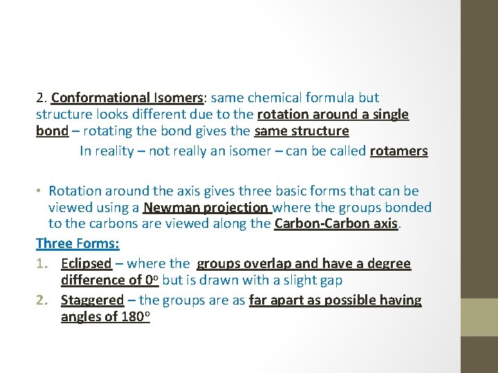 2. Conformational Isomers: same chemical formula but structure looks different due to the rotation