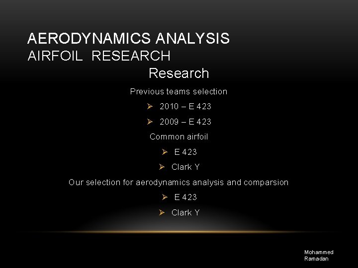 AERODYNAMICS ANALYSIS AIRFOIL RESEARCH Research Previous teams selection Ø 2010 – E 423 Ø