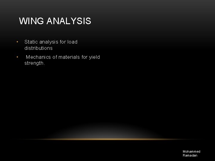 WING ANALYSIS • Static analysis for load distributions • Mechanics of materials for yield