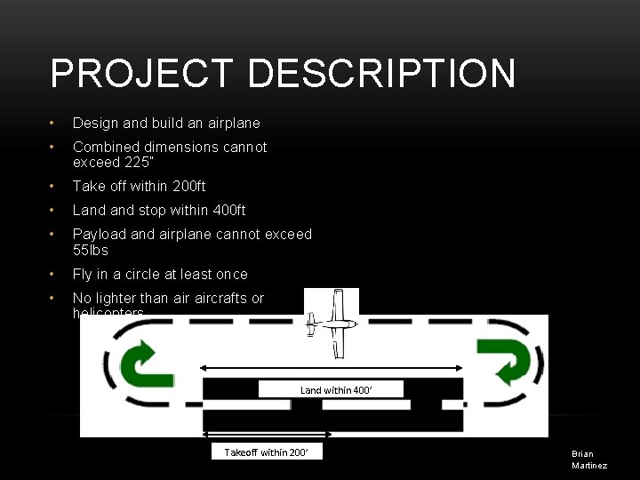 PROJECT DESCRIPTION • Design and build an airplane • Combined dimensions cannot exceed 225”