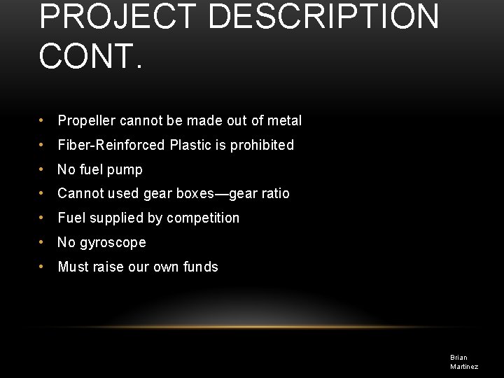 PROJECT DESCRIPTION CONT. • Propeller cannot be made out of metal • Fiber-Reinforced Plastic