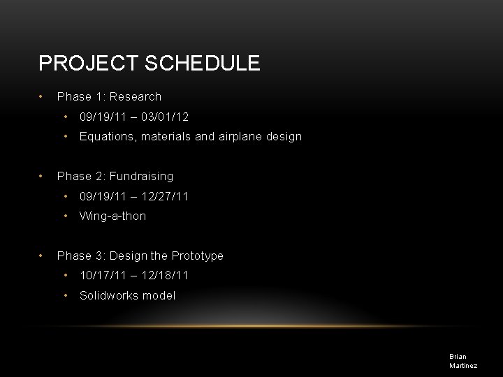 PROJECT SCHEDULE • Phase 1: Research • 09/19/11 – 03/01/12 • Equations, materials and