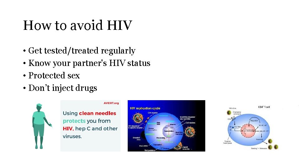 How to avoid HIV • Get tested/treated regularly • Know your partner's HIV status