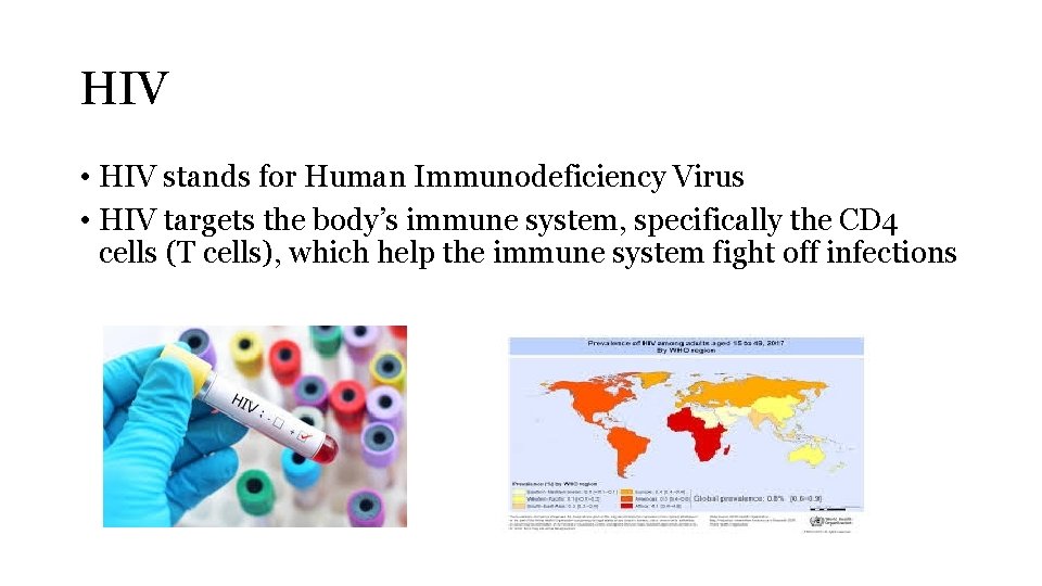 HIV • HIV stands for Human Immunodeficiency Virus • HIV targets the body’s immune