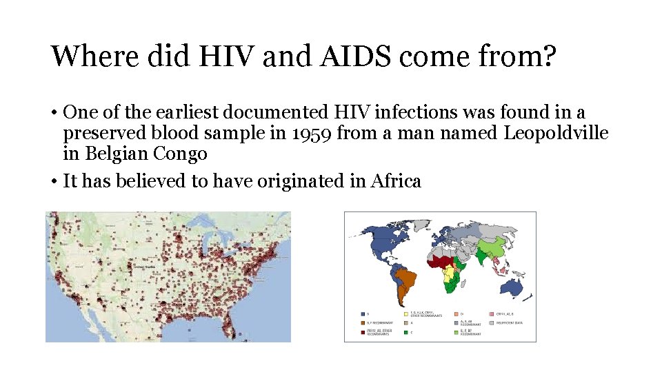 Where did HIV and AIDS come from? • One of the earliest documented HIV