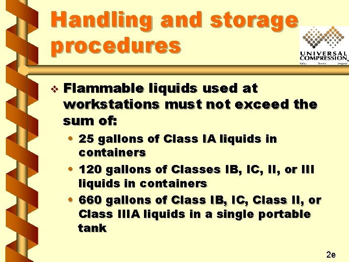 Handling and storage procedures v Flammable liquids used at workstations must not exceed the